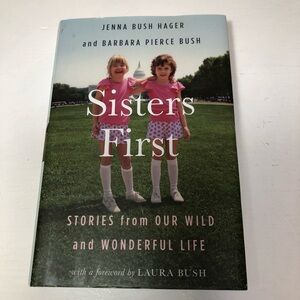 Sisters First by Jenna Bush Hager and Barbara Pierce Bush, EUC, Hardcover book